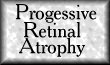 Progressive Retinal Atrophy